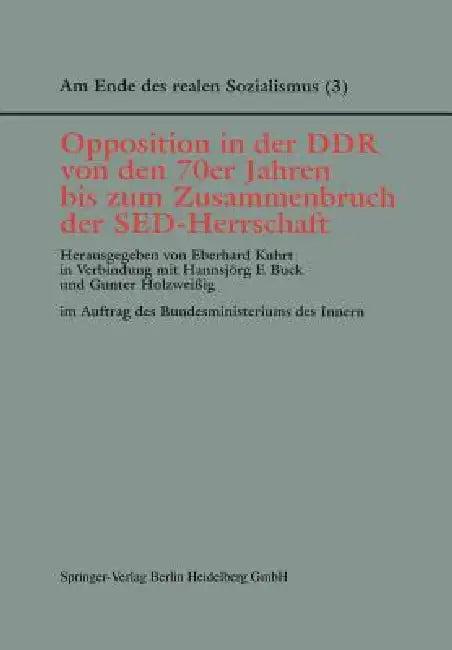 Opposition in Der DDR Von Den 70er Jahren Bis Zum Zusammenbruch Der Sed-Herrschaft (English, Eberhard Kuhrt | Hannsjörg F. Buck | Gunter Holzweißig)