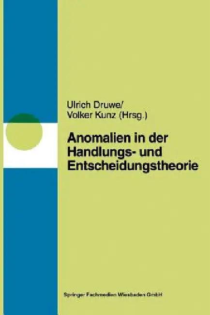 Anomalien in Handlungs- Und Entscheidungstheorien (English, Ulrich Druwe | Volker Kunz)