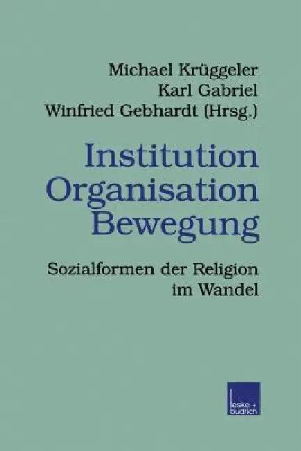 Institution Organisation Bewegung (English, Karl Gabriel | Michael Krüggeler | Winfried Gebhardt)