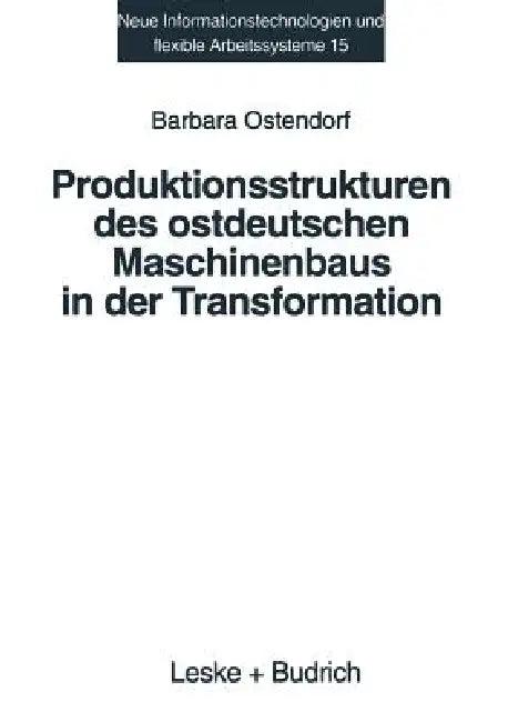 Produktionsstrukturen Des Ostdeutschen Maschinenbaus in Der Transformation (English, Barbara Ostendorf)