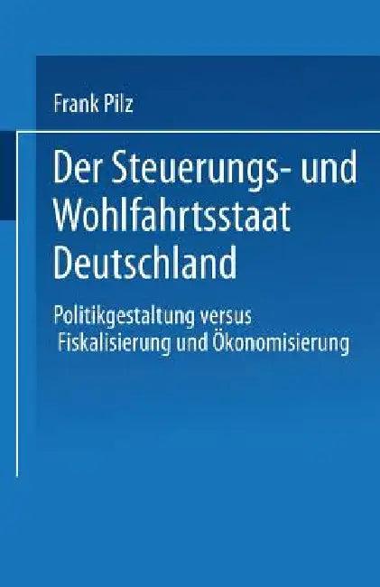 Der Steuerungs- Und Wohlfahrtsstaat Deutschland (English, Frank Pilz)