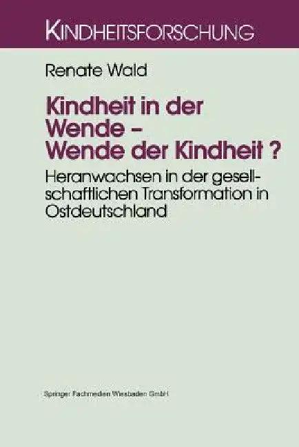 Kindheit in Der Wende -- Wende Der Kindheit? (English, Renate Wald)