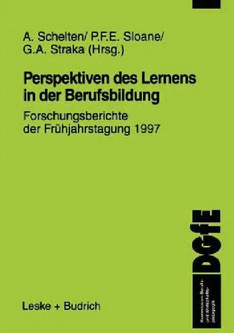 Perspektiven Des Lernens in Der Berufsbildung (English, A. Schelten | P. F. E. Sloane | G. a. Straka)