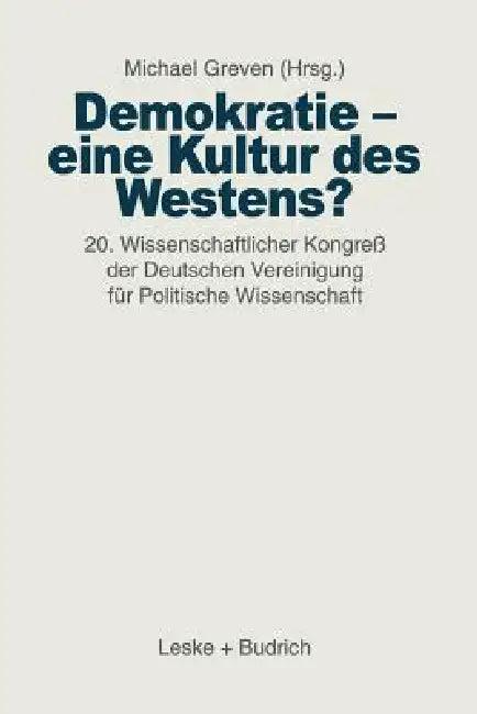 Demokratie -- Eine Kultur Des Westens? (English, Michael Th Greven)