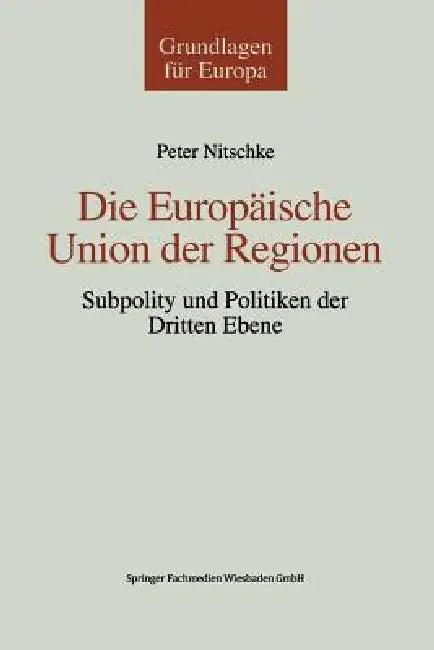 Die Europäische Union Der Regionen (English, Peter Nitschke)