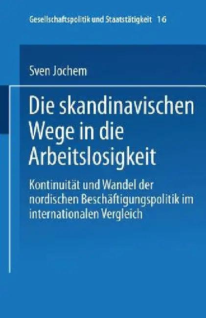 Die Skandinavischen Wege in Die Arbeitslosigkeit (English, Sven Jochem)