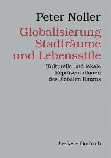 Globalisierung, Stadträume Und Lebensstile (English, Peter Noller)