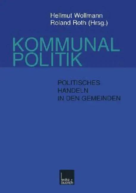 Kommunalpolitik (English, Hellmut Wollmann | Roland Roth)