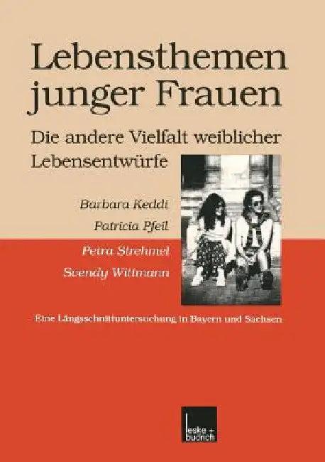 Lebensthemen Junger Frauen -- Die Andere Vielfalt Weiblicher Lebensentwürfe (English, Barbara Keddi | Patricia Pfeil)