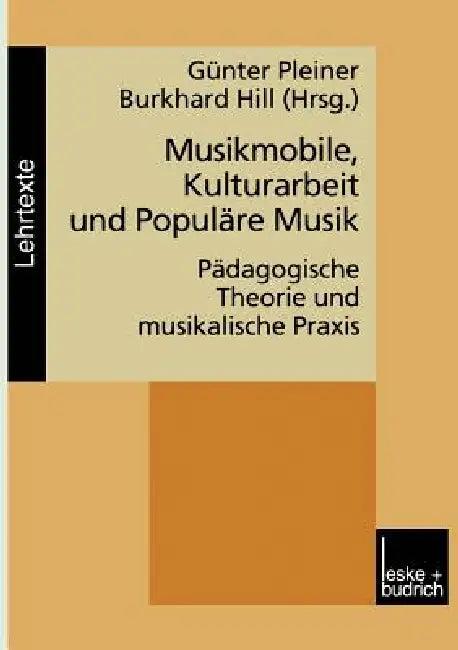 Musikmobile, Kulturarbeit Und Populäre Musik (English, Günter Pleiner | Burkhard Hill)