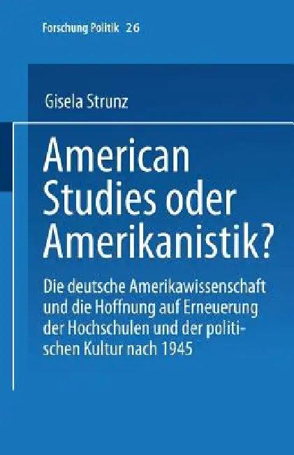 American Studies Oder Amerikanistik? (English, Gisela Strunz)
