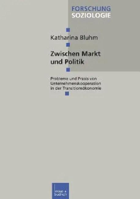 Zwischen Markt Und Politik (English, Katharina Bluhm)