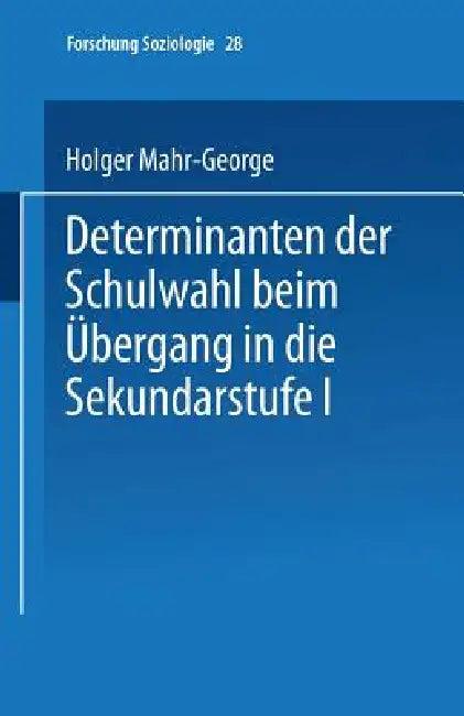 Determinanten Der Schulwahl Beim Übergang in Die Sekundarstufe I (English, Holger Mahr-George)