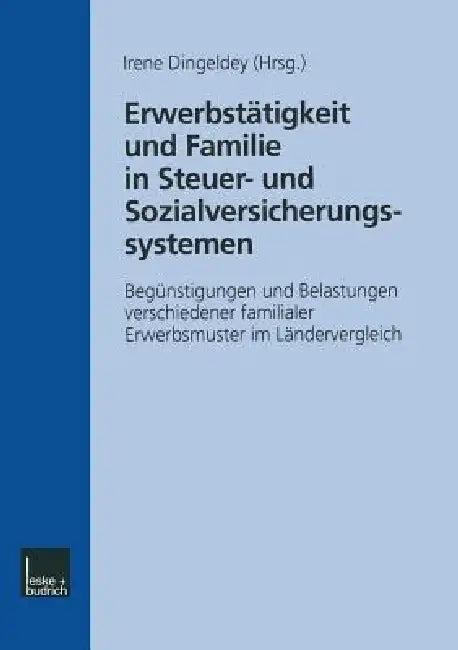 Erwerbstätigkeit Und Familie in Steuer- Und Sozialversicherungssystemen (English, Irene Dingeldey)