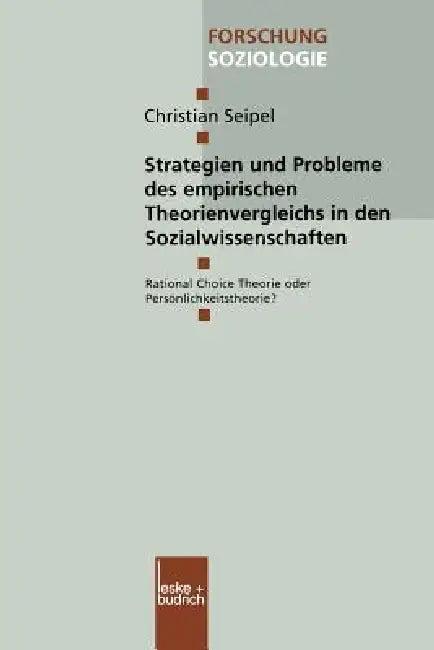 Strategien Und Probleme Des Empirischen Theorienvergleichs in Den Sozialwissenschaften (English, Christian Seipel)