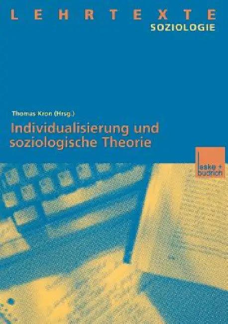 Individualisierung Und Soziologische Theorie (English, Thomas Kron)