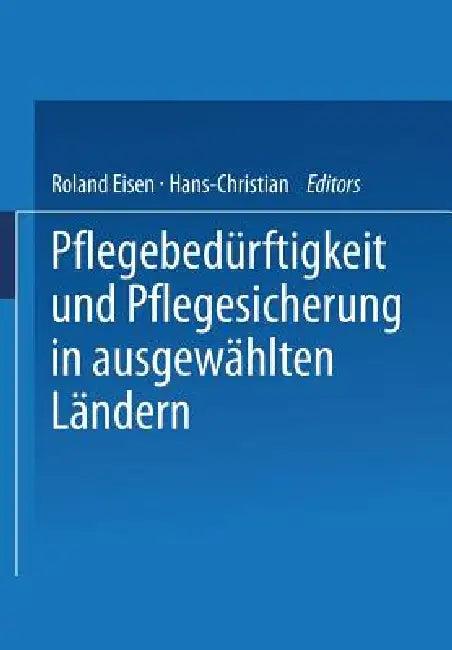 Pflegebedürftigkeit Und Pflegesicherung in Ausgewählten Ländern (English, Roland Eisen | Hans-Christian Mager)