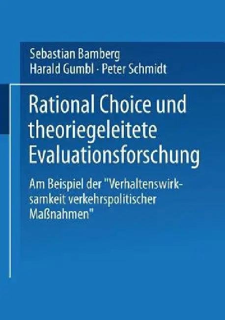 Rational Choice Und Theoriegeleitete Evaluationsforschung (English, Sebastian Bamberg | Harald Gumbl | Peter Schmidt)