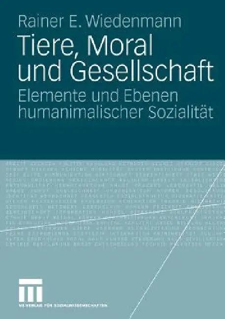 Tiere, Moral Und Gesellschaft (English, Rainer Wiedenmann)