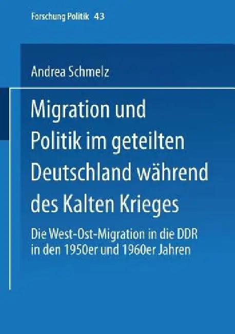 Migration Und Politik Im Geteilten Deutschland Während Des Kalten Krieges (English, Andrea Schmelz)