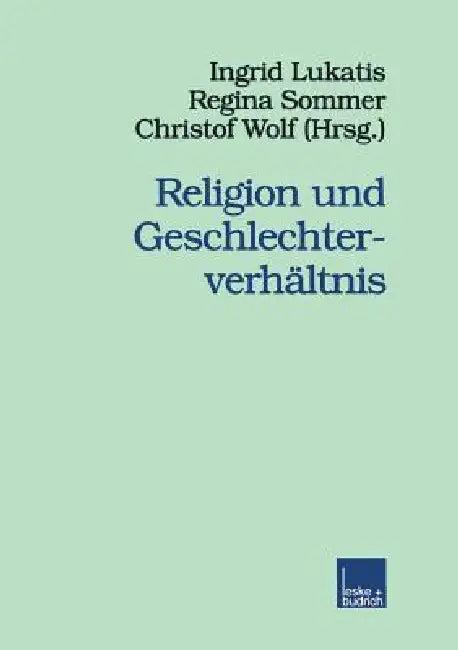 Religion Und Geschlechterverhältnis (English, Ingrid Lukatis | Regina Sommer | Christof Wolf)