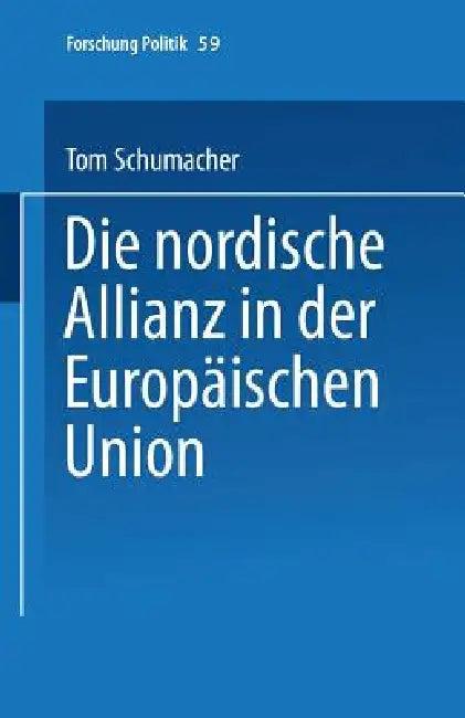 Die Nordische Allianz in Der Europäischen Union (English, Tom Schumacher)