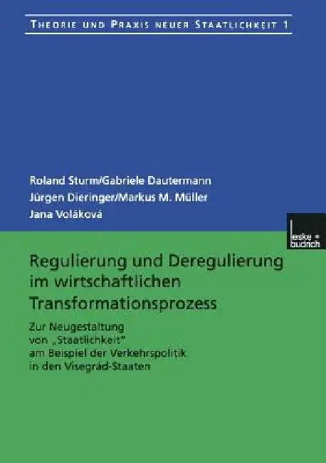 Regulierung Und Deregulierung Im Wirtschaftlichen Transformationsprozess (English, Roland Sturm | Gabriele Dautermann | Jürgen Dieringer)