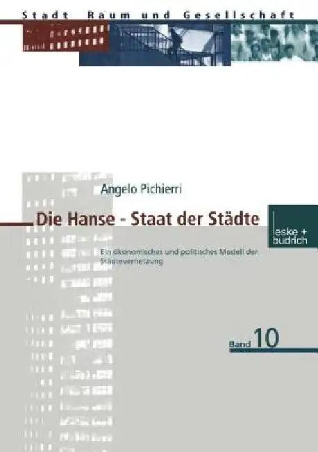 Die Hanse -- Staat Der Städte (English, Angelo Pichierri)