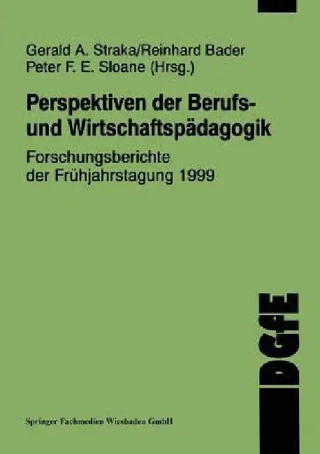 Perspektiven Der Berufs- Und Wirtschaftspädagogik (English, Gerald A. Straka)