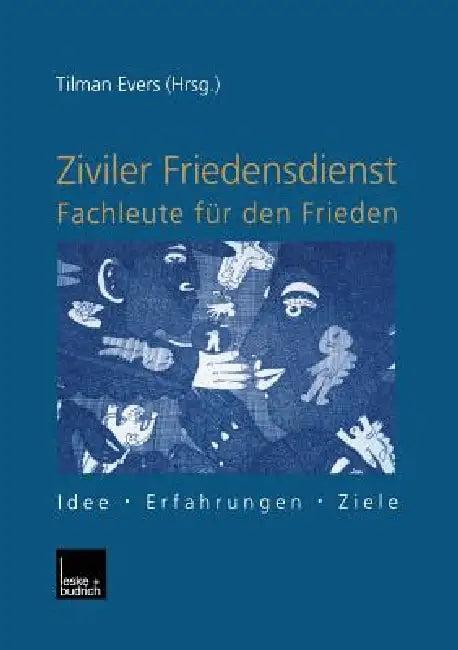 Ziviler Friedensdienst -- Fachleute Für Den Frieden (English, Tilman Evers)