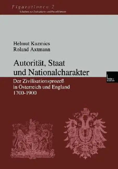 Autorität, Staat Und Nationalcharakter (English, Helmut Kuzmics | Roland Axtmann)