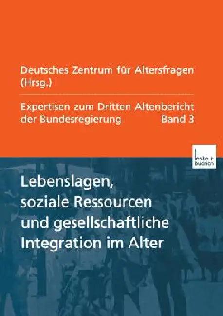 Lebenslagen, Soziale Ressourcen Und Gesellschaftliche Integration Im Alter (English, Deutsches Zentrum Für Altersfragen Berli)
