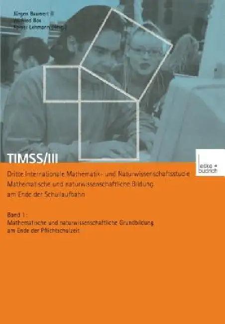 Timss/III Dritte Internationale Mathematik- Und Naturwissenschaftsstudie -- Mathematische Und Naturw (English, Jürgen Baumert | Wilfried Bos | Rainer H. Lehmann)