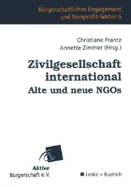 Zivilgesellschaft International Alte Und Neue NGOs (English, Christiane Frantz | Annette Zimmer)