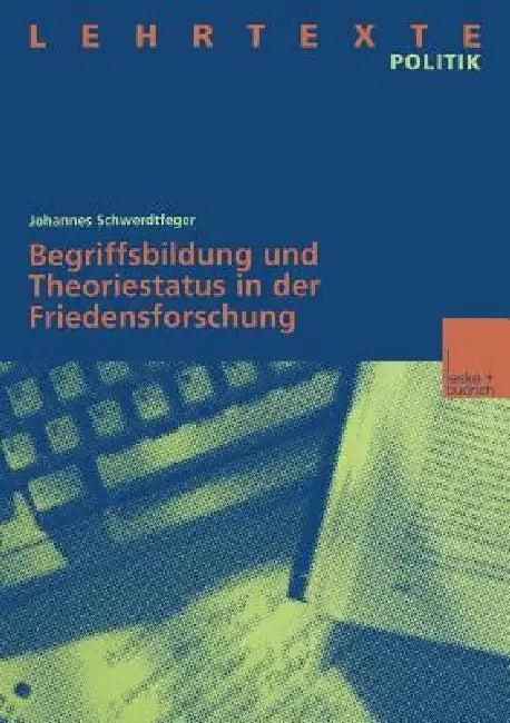 Begriffsbildung Und Theoriestatus in Der Friedensforschung (English, Johannes Schwerdtfeger)
