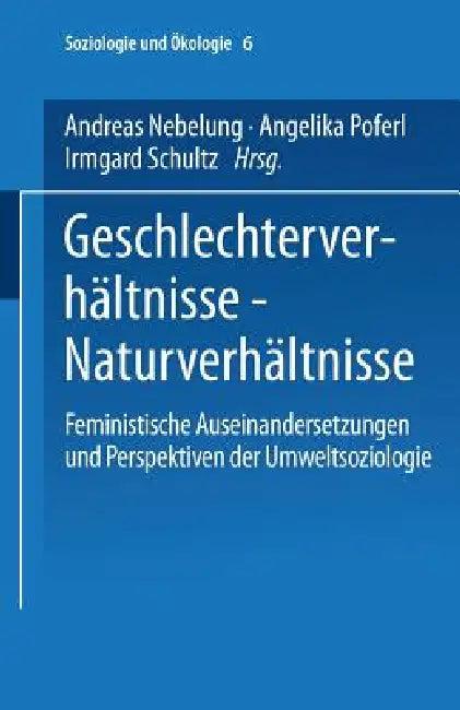 Geschlechterverhältnisse -- Naturverhältnisse (English, Andreas Nebelung | Angelika Poferl | Irmgard Schultz)