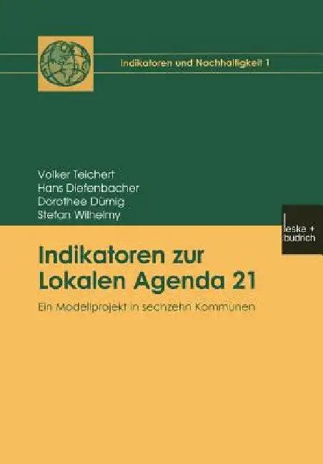 Indikatoren Zur Lokalen Agenda 21 (English, Volker Teichert | Hans Diefenbacher | Dorothee Dümig)