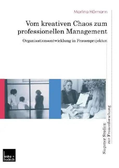 Vom Kreativen Chaos Zum Professionellen Management (English, Martina Hörmann)