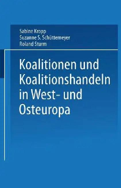 Koalitionen in West- Und Osteuropa (English, Sabine Kropp | Suzanne S. Schüttemeyer | Roland Sturm)