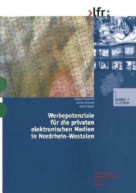 Werbepotenziale Für Die Privaten Elektronischen Medien in Nordrhein-Westfalen (English, Jürgen Heinrich | Ulrich Pätzold | Horst Röper)