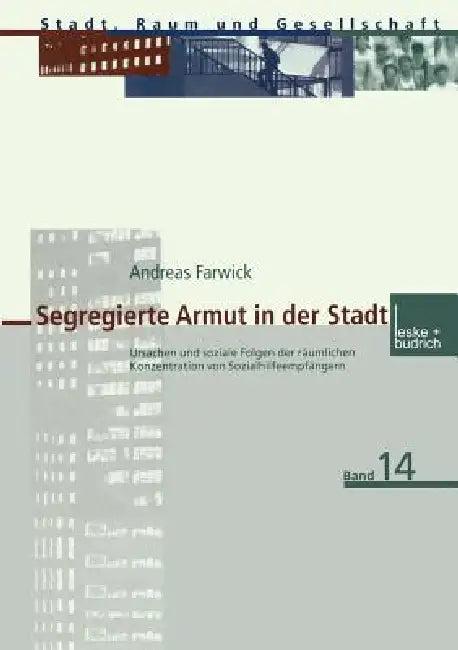Segregierte Armut in Der Stadt (English, Andreas Farwick)