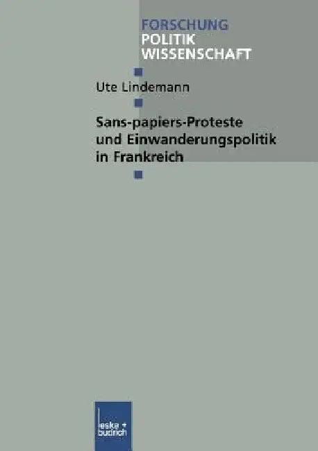 Sans-Papiers-Proteste Und Einwanderungspolitik in Frankreich (English, Ute Lindemann)