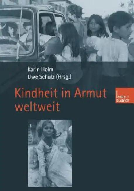 Kindheit in Armut Weltweit (English, Karin Holm | Uwe Schulz)