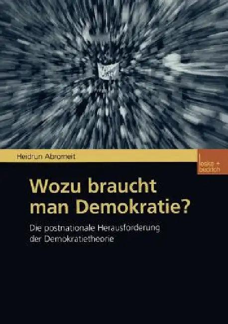 Wozu Braucht Man Demokratie? (English, Heidrun Abromeit)