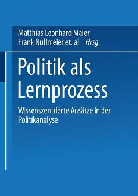 Politik ALS Lernprozess (English, Matthias Leonhard Maier | Achim Hurrelmann | Frank Nullmeier)