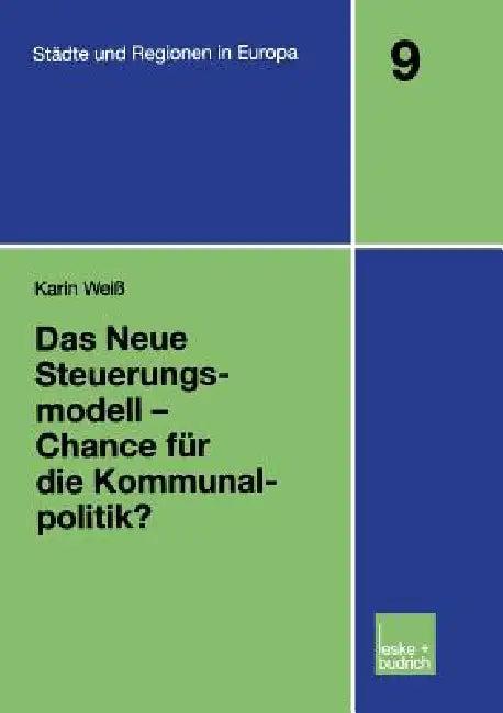 Das Neue Steuerungsmodell -- Chance Für Die Kommunalpolitik? (English, Karin Weiss)
