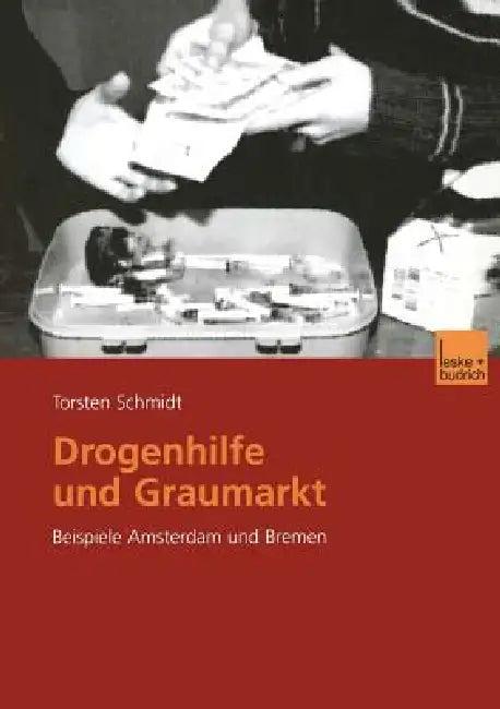 Drogenhilfe Und Graumarkt (English, Torsten Schmidt)