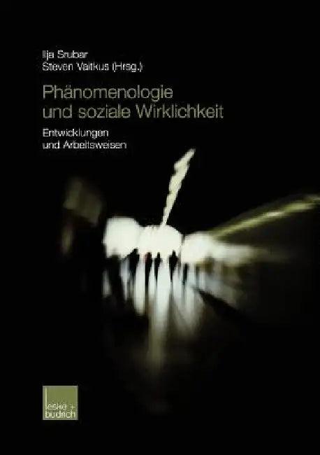 Phänomenologie Und Soziale Wirklichkeit (English, Ilja Srubar | Steven Vaitkus)