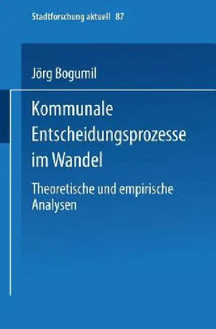 Kommunale Entscheidungsprozesse Im Wandel (English, Jörg Bogumil)
