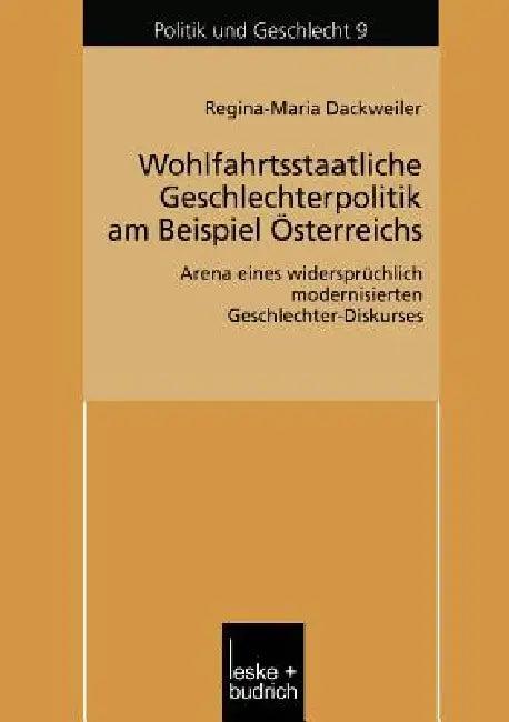 Wohlfahrtsstaatliche Geschlechterpolitik Am Beispiel Österreichs (English, Regina Dackweiler)